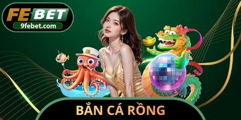 Bắn Cá Rồng