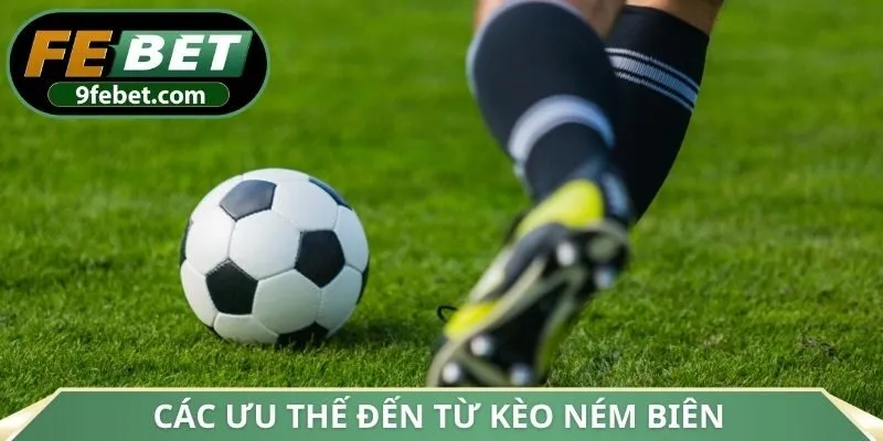 Các ưu thế đến từ kèo ném biên