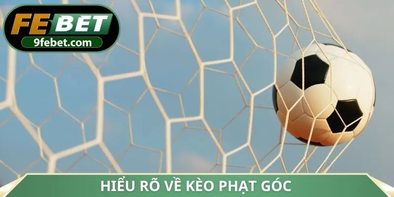 Hiểu rõ về kèo phạt góc